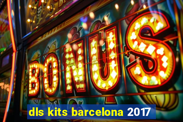 dls kits barcelona 2017